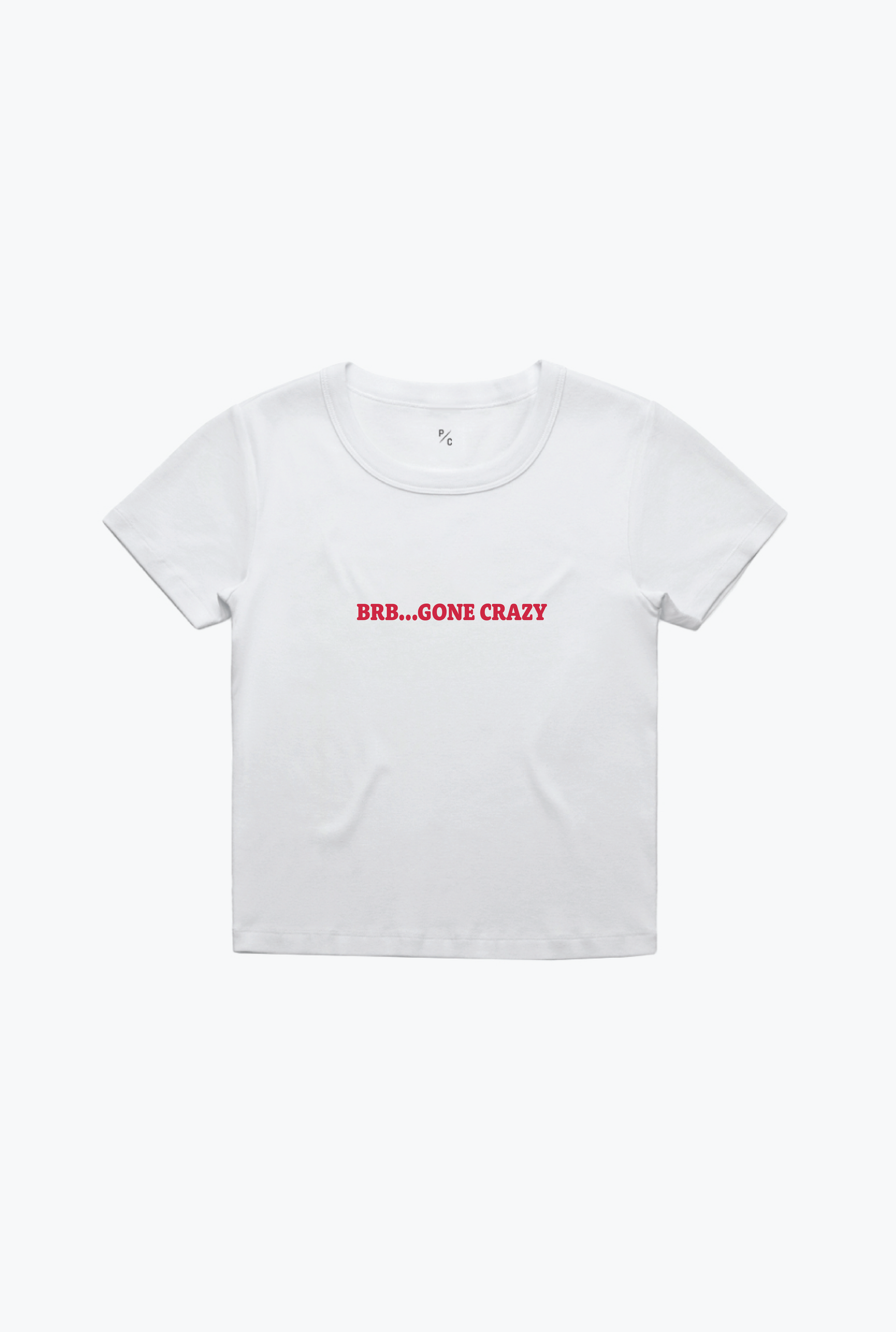 BRB Gone Crazy Baby Tee - White