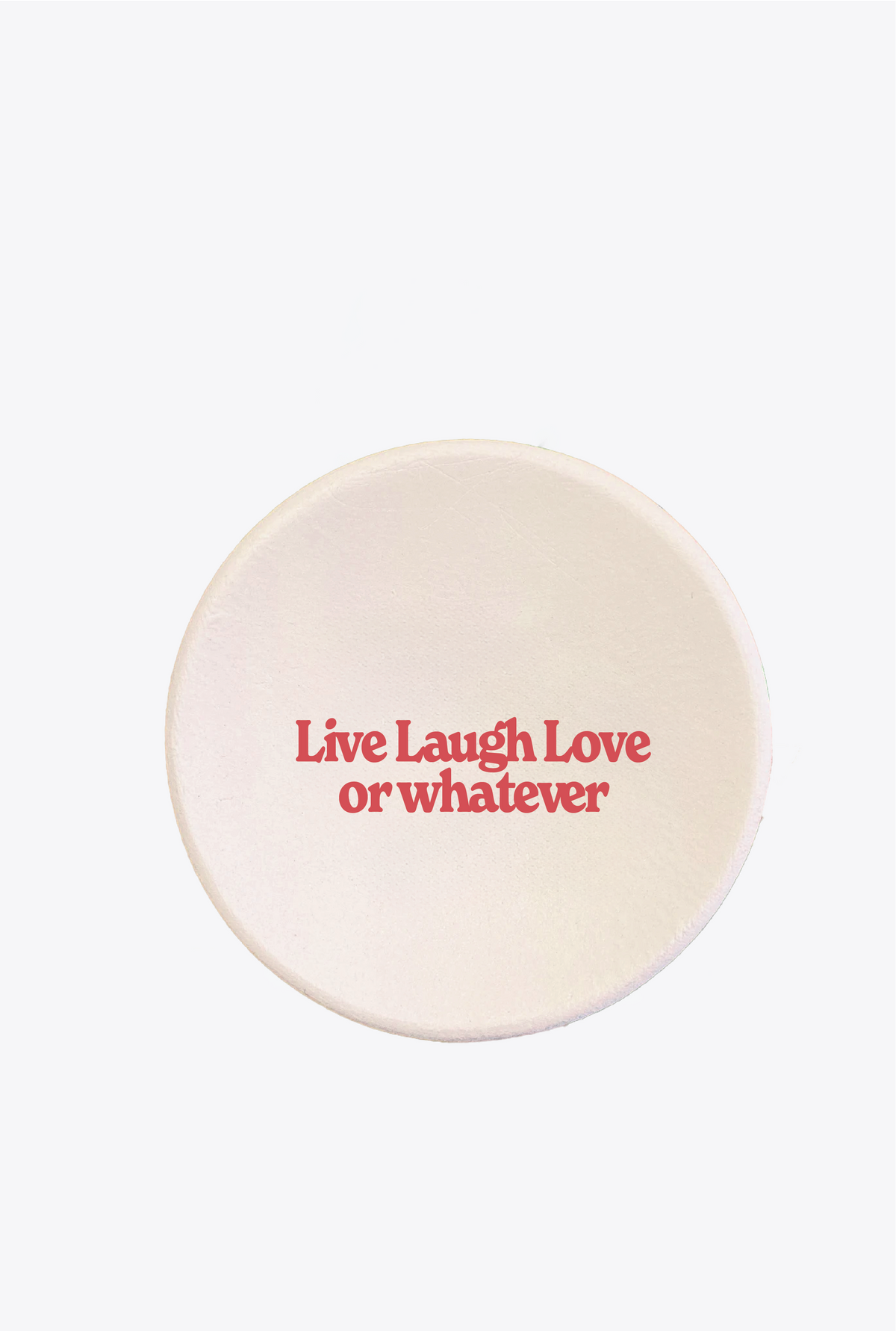 Live Laugh Love or Whatever Catch All Dish - Ivory