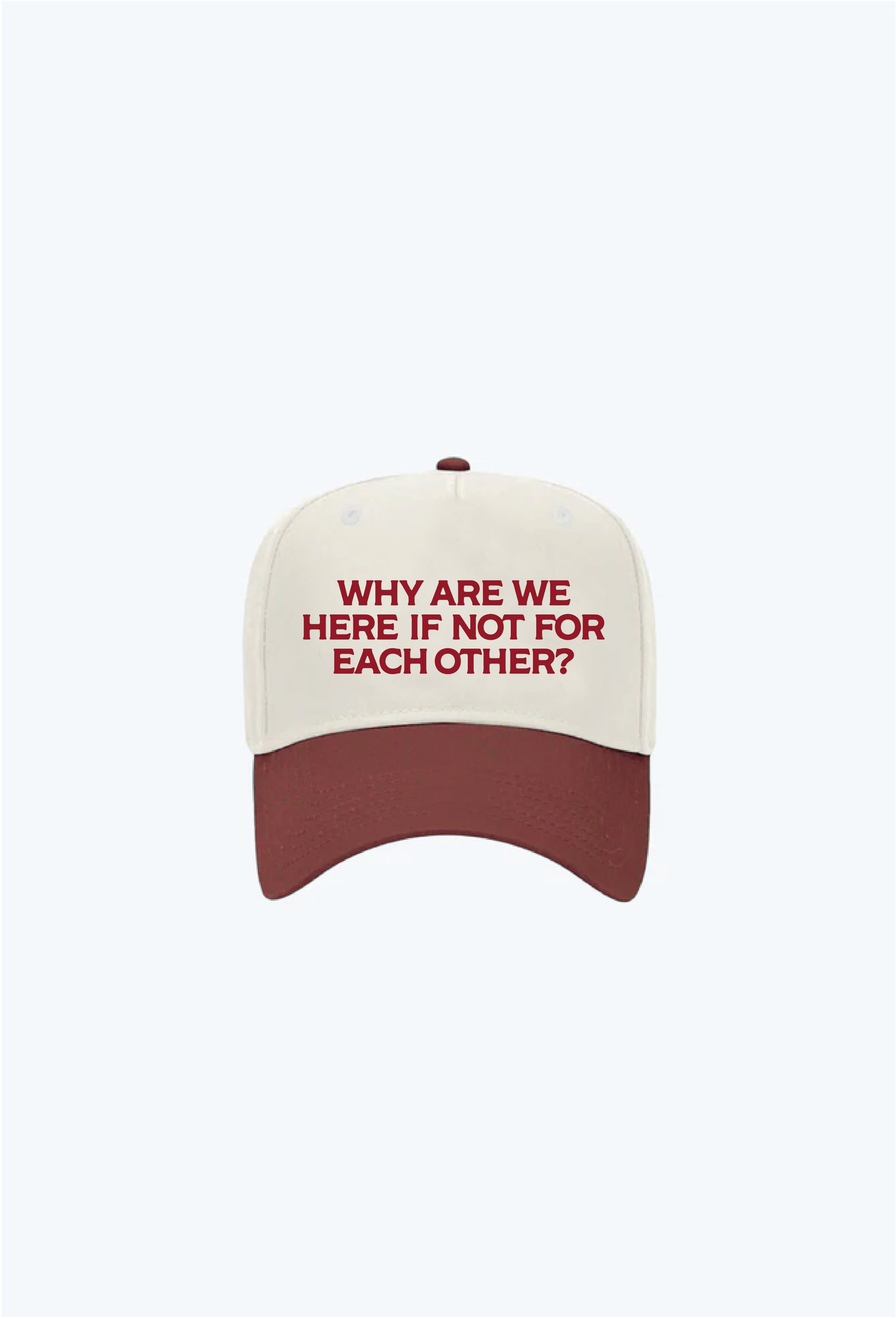 Why Are We Here If Not For Each Other A-Frame Cap - Maroon / Ivory